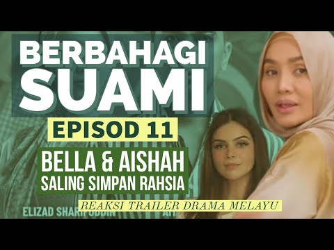 BERBAHAGI SUAMI Episod 11, Bella dan Aishah saling simpan rahsia. REAKSI DRAMA MELAYU