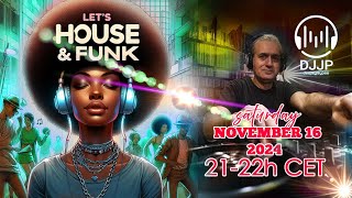 DJJP's Saturday Night HOUSE & FUNK PARTY from November 16 2024