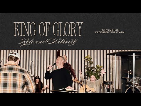 King of Glory: Rule & Authority - Myles Milham