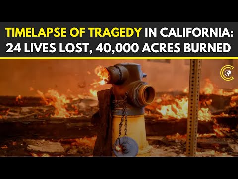 Watch | California Wildfires | Timelapse Captures 40,000 Acres Scorched | 24 Lives Lost | CLRCUT