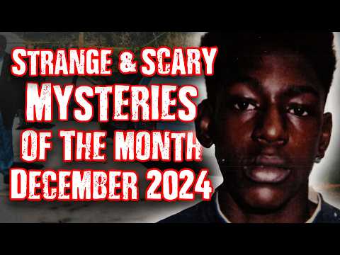 STRANGE & SCARY Mysteries of The Month Dec. 2024