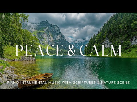 Peace & Calm: Instrumental Worship, Meditation & Prayer Music with Nature Scene🌿CHRISTIAN piano