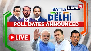 Delhi Election 2025 Schedule Live | BJP vs AAP vs Congress For Delhi Assembly Elections 2025 | N18L