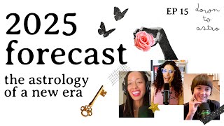 2025 forecast: the astrology of a new era