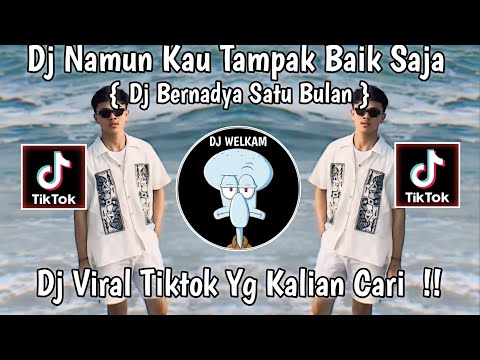 DJ NAMUN KAU TAMPAK BAIK SAJA | DJ BERNADYA SATU BULAN || DJ VIRAL TIK TOK 2024 YG KALIAN CARI !!