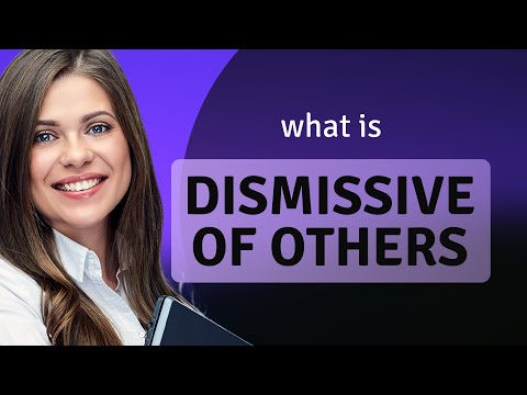 Understanding "Dismissive of Others": A Guide to Better Communication