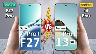 Oppo F27 Pro Plus Vs Realme 13 Pro Plus - Full Comparison 🔥 Techvs