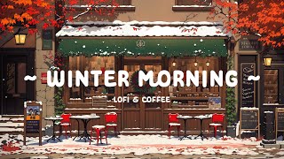 Winter Morning ☕ Positive Weekend with Lofi Cafe ❄️ study/work with [ Lofi Hip Hop - Lofi Music ]