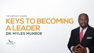 How To Become An Influential Leader: Best Strategy By Myles Munroe For Success | MunroeGlobal.com