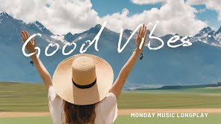 Good Vibes #mondaymusic  #chill  #longplay  #cafemusic เพลงฟังสบายๆ ฟังได้ทุกที่