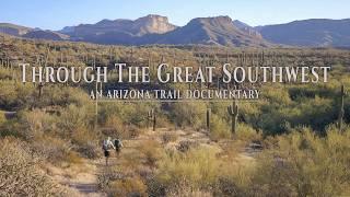 Arizona Trail Documentary: Through The Great Southwest