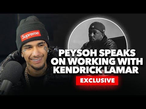 Peysoh Talks Kendrick Lamar GNX Album, His Shocking Writing Process & MoneySign Suede