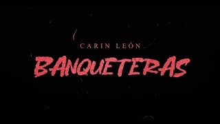 Carin León - Banqueteras [Lyric Video]