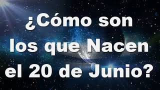 ¿Cómo son los que Nacen el 20 de Junio?