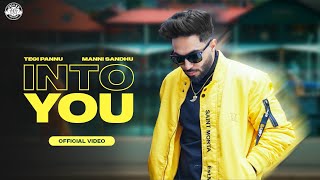 INTO YOU (OFFICIAL VIDEO) | TEGI PANNU | MANNI SANDHU | ROHIT NEGAH | LATEST PUNJABI SONGS 2021