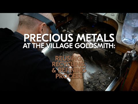 Precious Metals: Reusing, Recycling & Refining Process | The Village Goldsmith