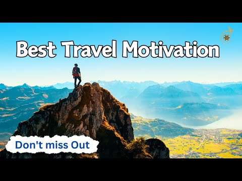 Travel Motivation & Benefits | Inspiring Tips to Explore More best Travel Guide