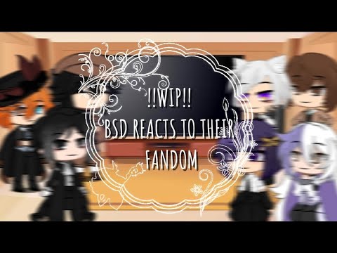 !!WIP!! | BSD REACTS TO THEIR FANDOM | COPYRIGHT?!??? #bungostraydogs #gachaclub #gachareact #bsd