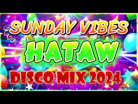 🇵🇭 NEW 💥Sunday Vibes Nonstop Hataw Disco Mix 2024 📀 VIRAL NONSTOP DISCO MIX 2024 🎁