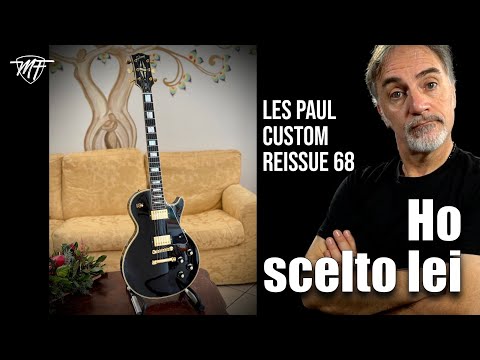 LES PAUL CUSTOM REISSUE 68 - Alla fine ho scelto lei, vi spiego perchè