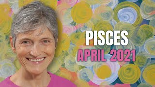 Pisces April 2021 Astrology Horoscope Forecast