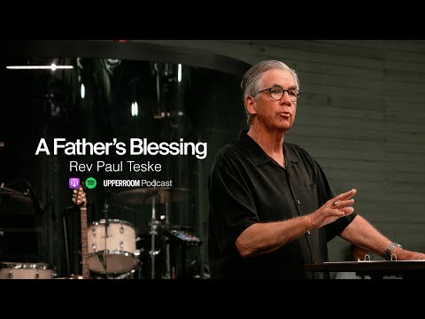 A Father's Blessing - Rev Paul Teske