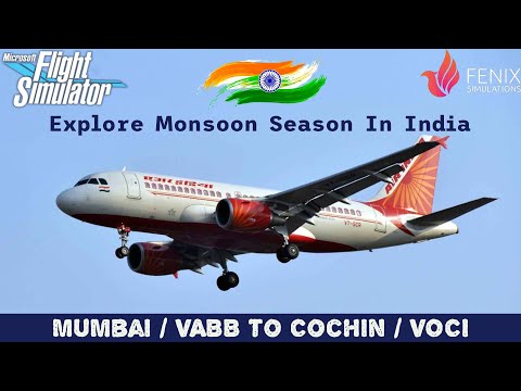 Explore Monsoon Season In India / FENIX A320 / Mumbai ✈ Cochin / VATSIM INDIA / MSFS 2020