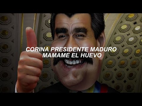 corina presidente maduro mamame el huevo (letra)