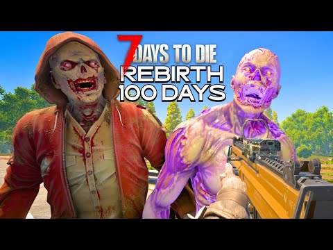 I Play 100 Days Of 7 Days to Die REBIRTH Mod [7/10]