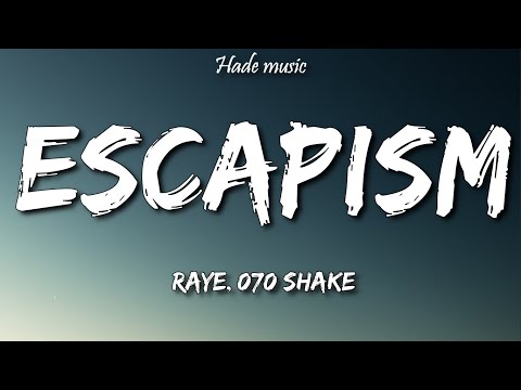 RAYE - Escapism (Lyrics) ft. 070 Shake