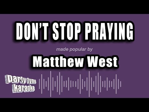 Matthew West - Don't Stop Praying (Karaoke Version)