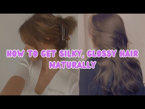 How to achieve glossy, silky hair naturally.