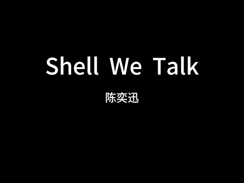 陈奕迅  Shell  We  Talk