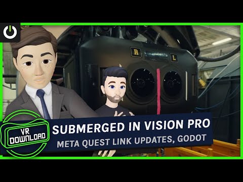 VR Download: Submerged On Vision Pro, Godot, & Meta Quest Link Updates