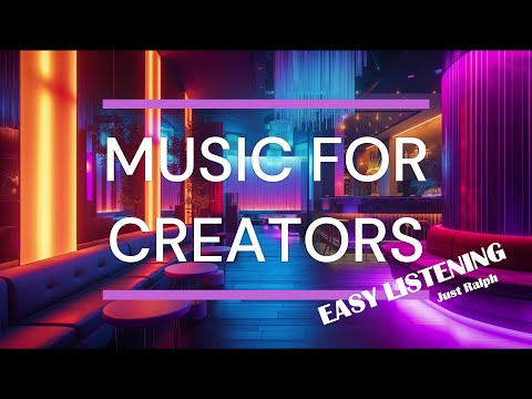 Easy listening - Music for creators - Just Ralph