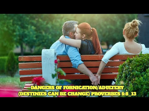 DANGERS OF FORNICATION ADULTERY DESTINIES CAN BE CHANGED