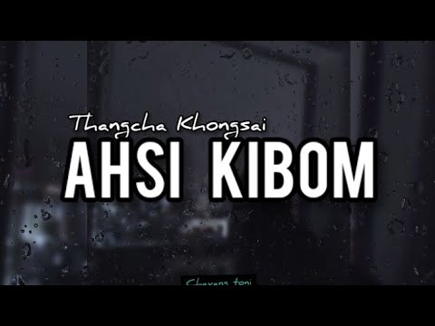 AHSI KIBOM - THANGCHA KHONGSAI (LYRICS)