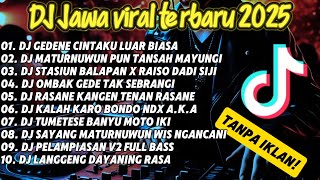 DJ JAWA VIRAL TERBARU 2025||FULLBASS||TANPA IKLAN||DJ GEDENE CINTAKU LUAR BIASA X NRESNANI V2 🎵🎶🤤