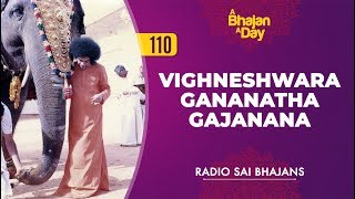 110 - Vighneshwara Gananatha Gajanana | Radio Sai Bhajans