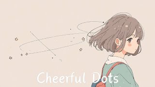 【フリーBGM】Cheerful Dots【chill/かわいい/ポップ/明るい/作業用/配信用】