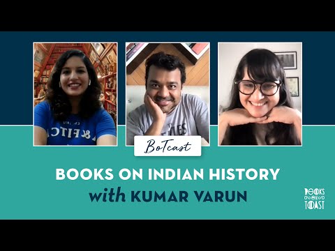 BoTCast Episode 43: Books on Indian History with Kumar Varun I Anuya I Sharin