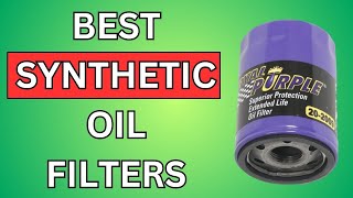 7 Best Oil Filters for Synthetic Oil 2024: Reviews and Buying Guide