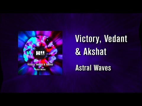 Victory, Vedant & Akshat - Astral Waves