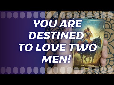 YOU ARE DESTINED TO LOVE TWO MEN, one already in the past and the other already on the way