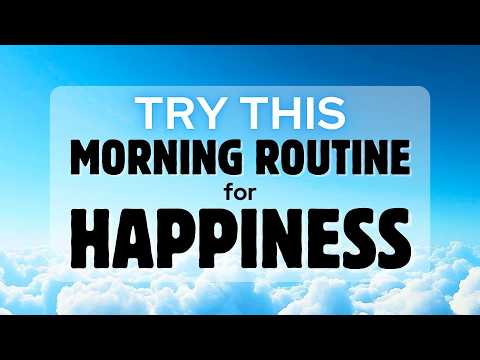 Daily Morning Routine for Ultimate Happiness and Success