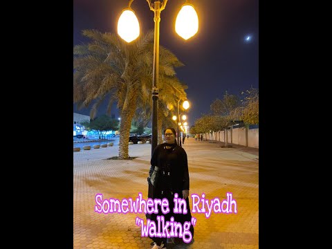 Somewhere in Riyadh "Walking"