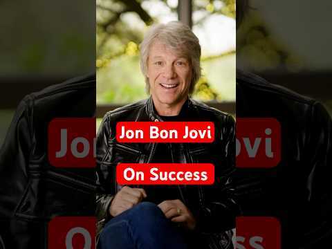 Jon Bon Jovi on success