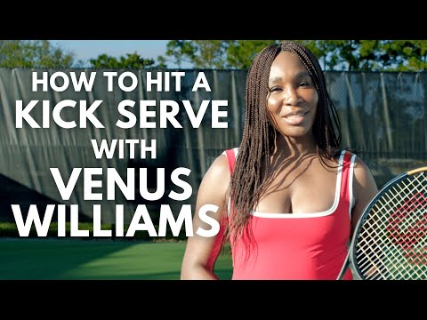 How To Hit a Kick Serve in Tennis with Venus Williams