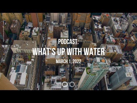 What's Up With Water — March 1, 2022