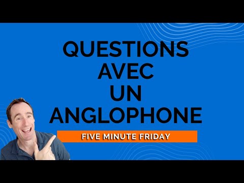 QUESTIONS AVEC UN ANGLOPHONE - Five Minute Friday